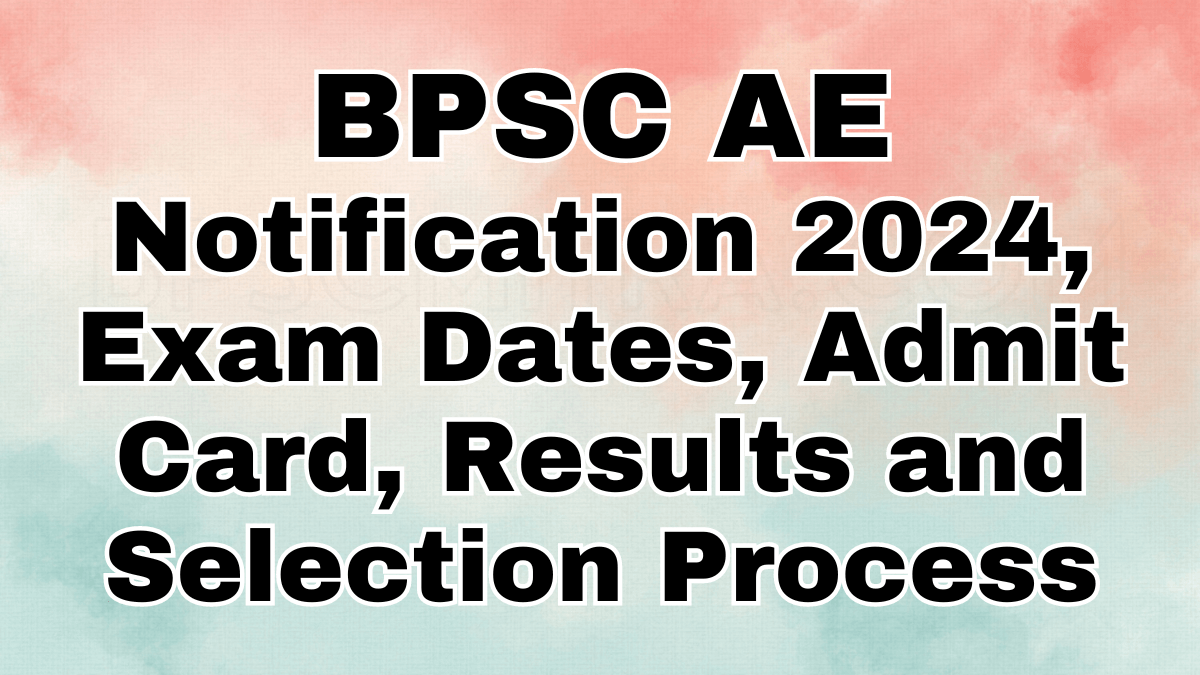 BPSC AE BPSC AE Exam - Assistant Engineer Recruitment 2024 Notification Out for 118 Posts, Apply Online at bpsc.bih.nic.in